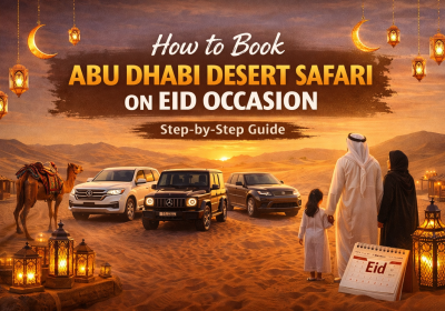 How to Book Abu Dhabi Desert Safari on Eid Occasion – Step-by-Step Guide 